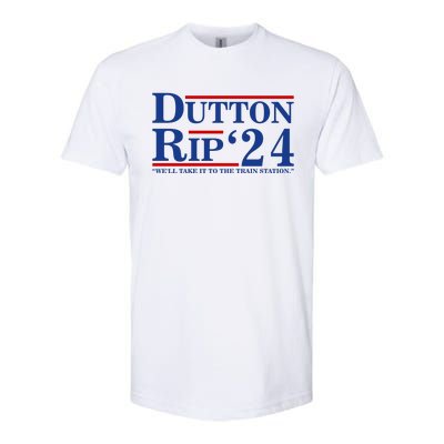 Dutton Rip 2024 We’ll Take It To The Train Station DuttonRip 2024 Softstyle CVC T-Shirt