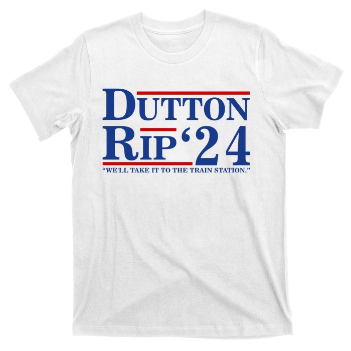 Dutton Rip 2024 We’ll Take It To The Train Station DuttonRip 2024 T-Shirt