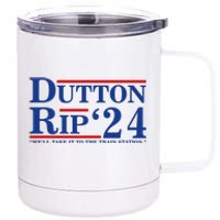 Dutton Rip 2024 We’ll Take It To The Train Station DuttonRip 2024 12 oz Stainless Steel Tumbler Cup