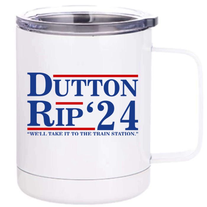 Dutton Rip 2024 We’ll Take It To The Train Station DuttonRip 2024 12 oz Stainless Steel Tumbler Cup