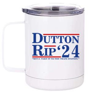 Dutton Rip 2024 We’ll Take It To The Train Station DuttonRip 2024 12 oz Stainless Steel Tumbler Cup