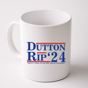 Dutton Rip 2024 We’ll Take It To The Train Station DuttonRip 2024 Coffee Mug