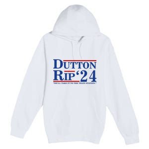 Dutton Rip 2024 We’ll Take It To The Train Station DuttonRip 2024 Premium Pullover Hoodie