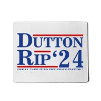 Dutton Rip 2024 We’ll Take It To The Train Station DuttonRip 2024 Mousepad