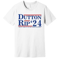 Dutton Rip 2024 We’ll Take It To The Train Station DuttonRip 2024 Premium T-Shirt