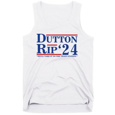 Dutton Rip 2024 We’ll Take It To The Train Station DuttonRip 2024 Tank Top