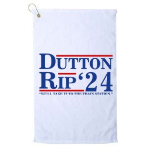 Dutton Rip 2024 We’ll Take It To The Train Station DuttonRip 2024 Platinum Collection Golf Towel