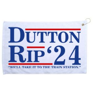 Dutton Rip 2024 We’ll Take It To The Train Station DuttonRip 2024 Grommeted Golf Towel