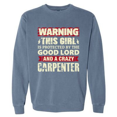 Warning This Is Protected By Carpenter Friend Wife Gift Garment-Dyed Sweatshirt