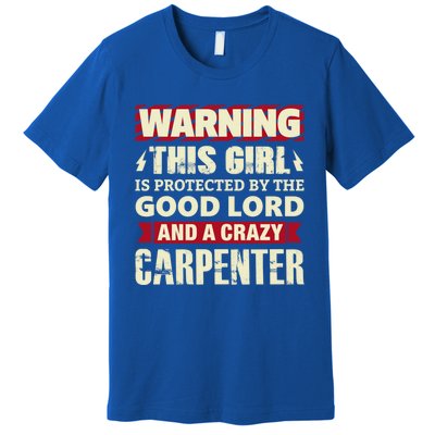 Warning This Is Protected By Carpenter Friend Wife Gift Premium T-Shirt