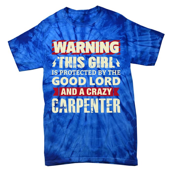 Warning This Is Protected By Carpenter Friend Wife Gift Tie-Dye T-Shirt