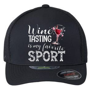 Wine Tasting Is My Favorite Sport Flexfit Unipanel Trucker Cap