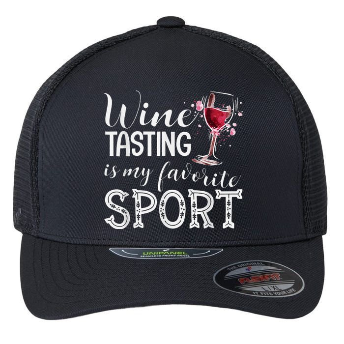 Wine Tasting Is My Favorite Sport Flexfit Unipanel Trucker Cap