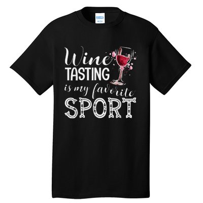 Wine Tasting Is My Favorite Sport Tall T-Shirt