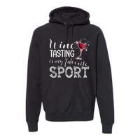 Wine Tasting Is My Favorite Sport Premium Hoodie