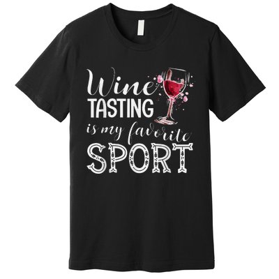 Wine Tasting Is My Favorite Sport Premium T-Shirt