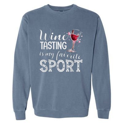 Wine Tasting Is My Favorite Sport Garment-Dyed Sweatshirt