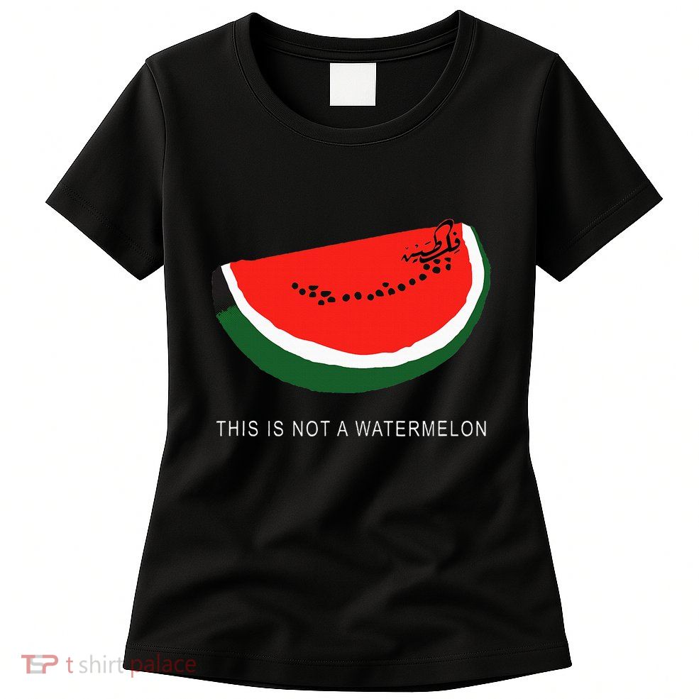 Watermelon This Is Not A Watermelon Palestine Collection Womens T-Shirt