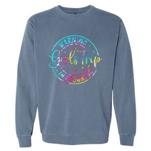 Warning Trip In Progress Trip Vacation Tie Dye Garment-Dyed Sweatshirt