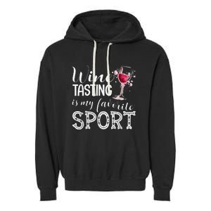 Wine Tasting Is My Favorite Sport Garment-Dyed Fleece Hoodie