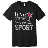 Wine Tasting Is My Favorite Sport Premium T-Shirt