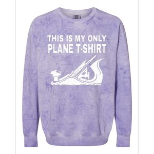 Woodworking This Is My Only Plane Colorblast Crewneck Sweatshirt