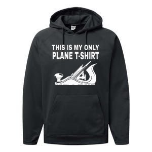 Woodworking This Is My Only Plane Performance Fleece Hoodie