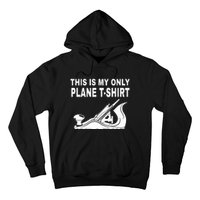 Woodworking This Is My Only Plane Hoodie