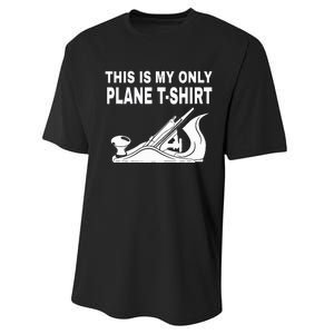 Woodworking This Is My Only Plane Performance Sprint T-Shirt