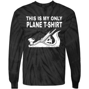 Woodworking This Is My Only Plane Tie-Dye Long Sleeve Shirt