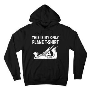 Woodworking This Is My Only Plane Tall Hoodie