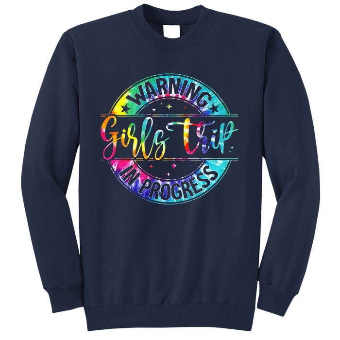 Warning Trip In Progress Trip Vacation Tie Dye Tall Sweatshirt