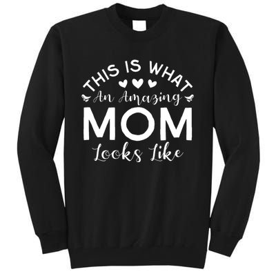 Wo This Is What An Amazing Mom Looks Like Funny Mothers Day Tall Sweatshirt