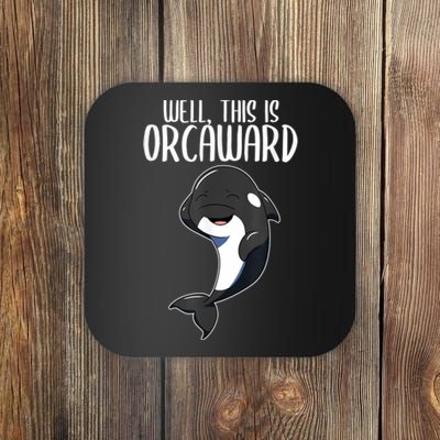 Well This Is Orcaward Orca Killer Whale Lover Coaster