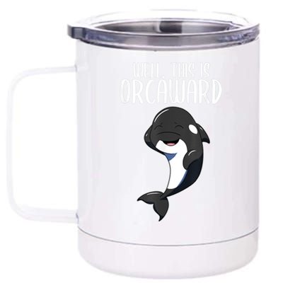 Well This Is Orcaward Orca Killer Whale Lover 12 oz Stainless Steel Tumbler Cup