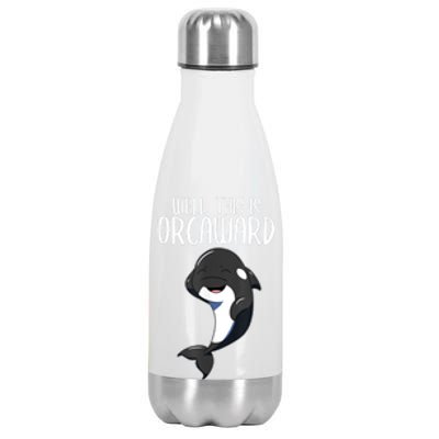 Well This Is Orcaward Orca Killer Whale Lover Stainless Steel Insulated Water Bottle