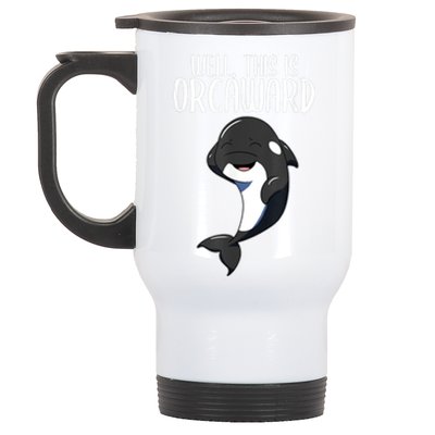 Well This Is Orcaward Orca Killer Whale Lover Stainless Steel Travel Mug