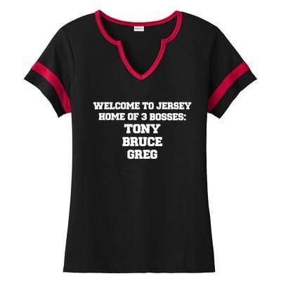 Welcome To Jersey Home Of 3 Bosses Tony Bruce Greg Ladies Halftime Notch Neck Tee