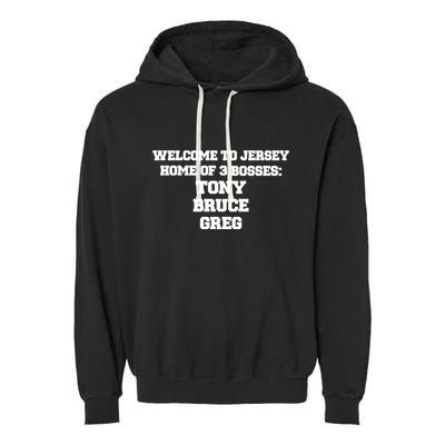 Welcome To Jersey Home Of 3 Bosses Tony Bruce Greg Garment-Dyed Fleece Hoodie