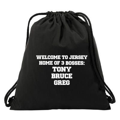 Welcome To Jersey Home Of 3 Bosses Tony Bruce Greg Drawstring Bag