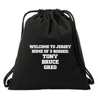 Welcome To Jersey Home Of 3 Bosses Tony Bruce Greg Drawstring Bag