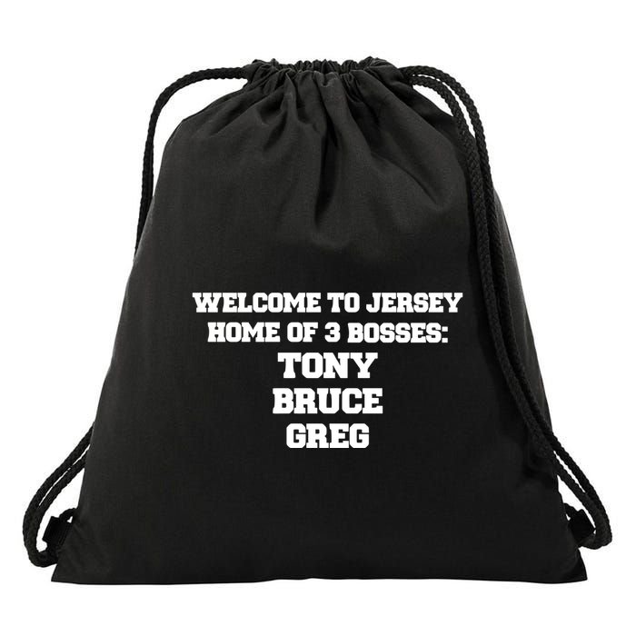 Welcome To Jersey Home Of 3 Bosses Tony Bruce Greg Drawstring Bag