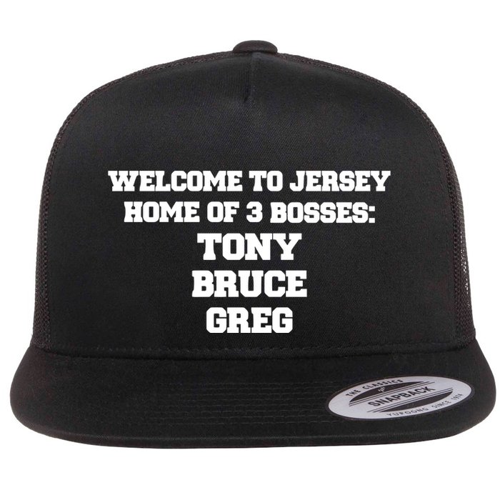 Welcome To Jersey Home Of 3 Bosses Tony Bruce Greg Flat Bill Trucker Hat