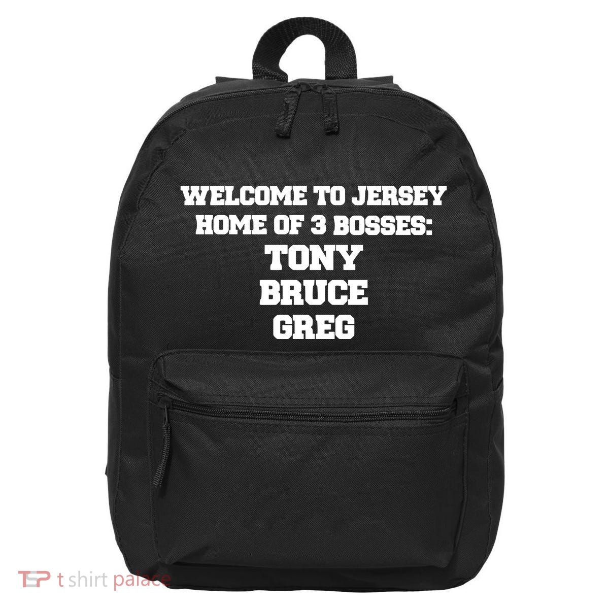 Welcome To Jersey Home Of 3 Bosses Tony Bruce Greg 16 in Basic Backpack