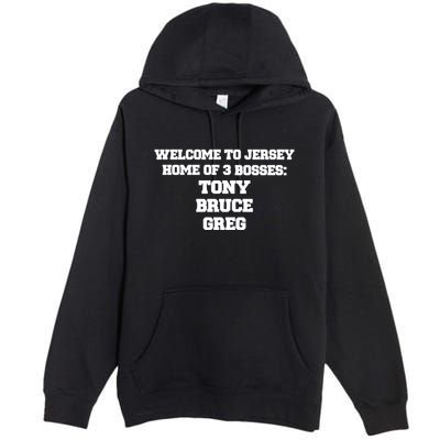 Welcome To Jersey Home Of 3 Bosses Tony Bruce Greg Premium Pullover Hoodie