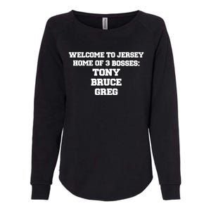 Welcome To Jersey Home Of 3 Bosses Tony Bruce Greg Womens California Wash Sweatshirt