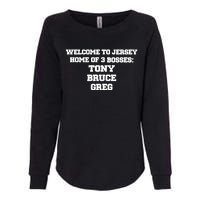 Welcome To Jersey Home Of 3 Bosses Tony Bruce Greg Womens California Wash Sweatshirt