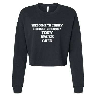 Welcome To Jersey Home Of 3 Bosses Tony Bruce Greg Cropped Pullover Crew