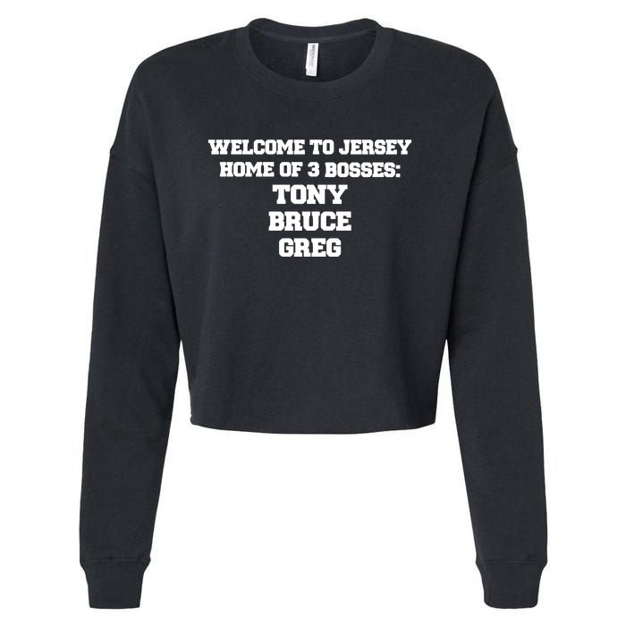 Welcome To Jersey Home Of 3 Bosses Tony Bruce Greg Cropped Pullover Crew