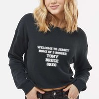 Welcome To Jersey Home Of 3 Bosses Tony Bruce Greg Cropped Pullover Crew